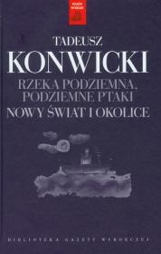 Rzeka podziemna podziemne ptaki. Autor: Konwicki Tadeusz. Dadada.pl Okładka książki Rzeka podziemna podziemne ptaki