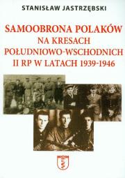 Okładka książki Samoobrona Polaków na Kresach Południowo-Wschodnich II RP w latach 1939-1946