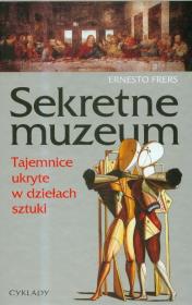 Sekretne Muzeum. Tajemnice ukryte w dziełach .... Autor: Frers Ernesto. Dadada.pl Okładka książki Sekretne Muzeum. Tajemnice ukryte w dziełach ...