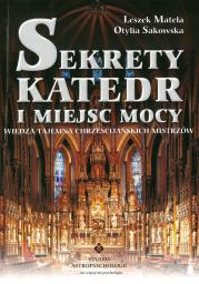 Sekrety katedr i miejsc mocy. Autor: Leszek Matela, Sakowska Otylia. Dadada.pl Okładka książki Sekrety katedr i miejsc mocy