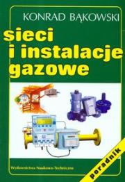 Sieci i instalacje gazowe. Autor: Bąkowski Konrad. Dadada.pl Okładka książki Sieci i instalacje gazowe