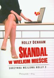 Skandal w wielkim mieście Skrzynka mejlowa Holly 2. Autor: Denham Holly. Dadada.pl Okładka książki Skandal w wielkim mieście Skrzynka mejlowa Holly 2