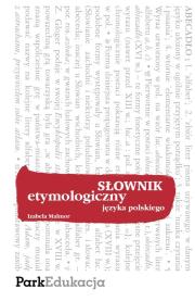 Słownik - etymologiczny PARK/PWN. Autor: Malmor Izabela. Dadada.pl Okładka książki Słownik - etymologiczny PARK/PWN