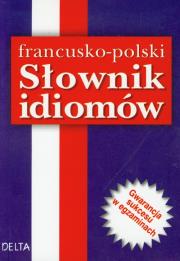 Okładka książki Słownik idiomów francusko-polski DELTA