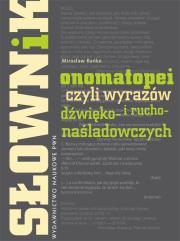 Słownik onomatopei, czyli wyrazów dźwięko- i rucho-naśladowczych. Autor: Bańko Mirosław. Dadada.pl Okładka książki Słownik onomatopei, czyli wyrazów dźwięko- i rucho-naśladowczych