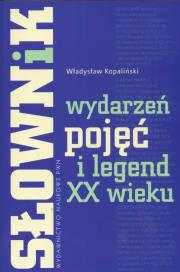 Okładka książki Słownik wydarzeń pojęć i legend XX wieku