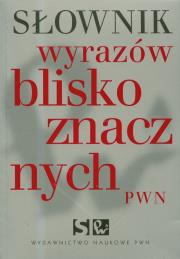 Słownik wyrazów bliskoznacznych PWN. Autor: Wiśniakowska Lidia. Dadada.pl Okładka książki Słownik wyrazów bliskoznacznych PWN