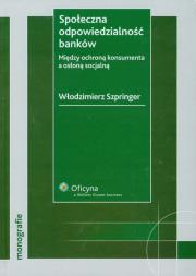 Społeczna odpowiedzialność banków. Autor: Włodzimierz Szpringer. Dadada.pl Okładka książki Społeczna odpowiedzialność banków