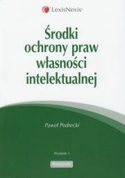 Środki ochrony praw własności intelektualnej. Autor: Podrecki Paweł. Dadada.pl Okładka książki Środki ochrony praw własności intelektualnej