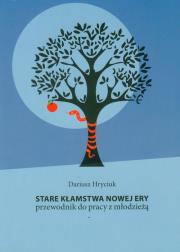 Stare kłamstwa nowej ery. Autor: Hryciuk Dariusz. Dadada.pl Okładka książki Stare kłamstwa nowej ery