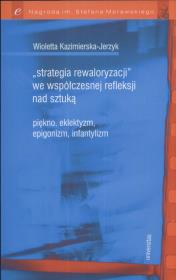 Okładka książki Strategia rewaloryzacji we współczesnej refleksji nad sztuką