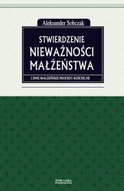 Okładka książki Stwierdzenie nieważności małżeństwa i inne małżeńskie procesy kościelne