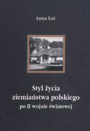 Styl życia ziemiaństwa polskiego po II wojnie światowej. Autor: Łoś Anna. Dadada.pl Okładka książki Styl życia ziemiaństwa polskiego po II wojnie światowej