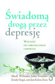 Świadomą drogą przez depresję + CD MP3. Autor: Jon Kabat-Zinn. Dadada.pl Okładka książki Świadomą drogą przez depresję + CD MP3