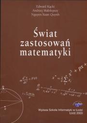 Świat zastosowań matematyki. Autor: Kącki Edward, Małolepszy Andrzej, Quynh Xuan Nguyen. Dadada.pl Okładka książki Świat zastosowań matematyki