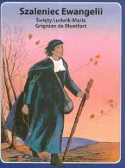 Szaleniec Ewangelii święty Ludwik- Maria Grignion de Montfort. Autor: Berthier Rene, Sigaut Marie-Helene. Dadada.pl Okładka książki Szaleniec Ewangelii święty Ludwik- Maria Grignion de Montfort
