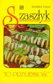 Szaszłyk to przyjemność. Autor: Igras Kazimierz. Dadada.pl Okładka książki Szaszłyk to przyjemność