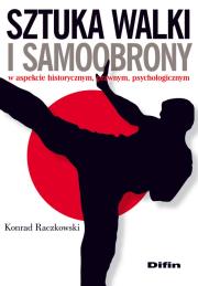 Sztuka walki i samoobrony. Autor: Raczkowski Konrad. Dadada.pl Okładka książki Sztuka walki i samoobrony