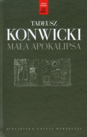Tadeusz Konwicki T.07 - Mała apokalipsa. Autor: Konwicki Tadeusz. Dadada.pl Okładka książki Tadeusz Konwicki T.07 - Mała apokalipsa