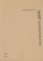 Teatr postdramatyczny. Autor: Lehmann Hans-Thies. Dadada.pl Okładka książki Teatr postdramatyczny