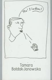 Tfu! Z ludźmi!. Autor: Bołdak-Janowska Tamara. Dadada.pl Okładka książki Tfu! Z ludźmi!