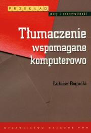 Tłumaczenie wspomagane komputerowo. Autor: Bogucki Łukasz. Dadada.pl Okładka książki Tłumaczenie wspomagane komputerowo