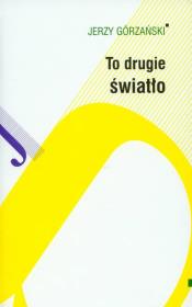 To drugie światło. Autor: Górzański Jerzy. Dadada.pl Okładka książki To drugie światło