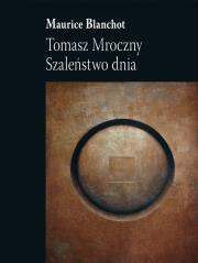 Tomasz Mroczny Szaleństwo dnia. Autor: Blanchot Maurice. Dadada.pl Okładka książki Tomasz Mroczny Szaleństwo dnia