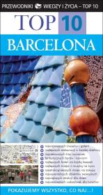 Top 10 Barcelona. Autor: Annelise Sorensen, Ryan Chandler. Dadada.pl Okładka książki Top 10 Barcelona