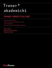 Trener akademicki Prawo konstytucyjne. Autor: Czarny Piotr, Florczak-Wątor Monika, Kubas Sebastian. Dadada.pl Okładka książki Trener akademicki Prawo konstytucyjne