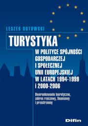 Turystyka w polityce spójności gospodarczej i społecznej Unii Europejskiej w latach 1994-1999 i 2000 z płytą CD. Autor: Butowski Leszek. Dadada.pl Okładka książki Turystyka w polityce spójności gospodarczej i społecznej Unii Europejskiej w latach 1994-1999 i 2000 z płytą CD