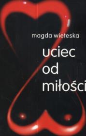 Uciec od miłości. Autor: Wieteska Magda. Dadada.pl Okładka książki Uciec od miłości