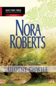 Ulotne chwile. Autor: Nora Roberts. Dadada.pl Okładka książki Ulotne chwile
