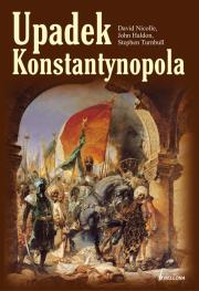 Upadek Konstantynopola. Autor: Nicole David, Haldon John, Turnbull Stephen. Dadada.pl Okładka książki Upadek Konstantynopola