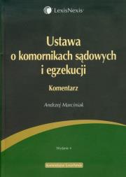 Ustawa o komornikach sądowych i egzekucji Komentarz. Autor: Marciniak Andrzej. Dadada.pl Okładka książki Ustawa o komornikach sądowych i egzekucji Komentarz