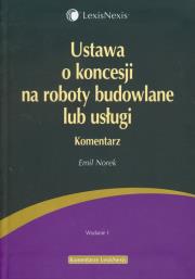 Ustawa o koncesji na roboty budowlane lub usługi. Autor: Norek Emil. Dadada.pl Okładka książki Ustawa o koncesji na roboty budowlane lub usługi