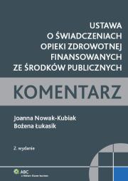 Ustawa o świadczeniach opieki zdrowotnej finansowanych ze środków publicznych. Autor: Nowak-Kubiak Joanna, Łukasik Bożena. Dadada.pl Okładka książki Ustawa o świadczeniach opieki zdrowotnej finansowanych ze środków publicznych