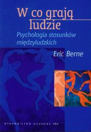 W co grają ludzie Psychologia stosunków międzyludzkich. Autor: Eric Berne. Dadada.pl Okładka książki W co grają ludzie Psychologia stosunków międzyludzkich