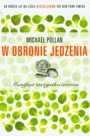 W obronie jedzenia. Manifest wszystkożerców. Autor: Michael Pollan. Dadada.pl Okładka książki W obronie jedzenia. Manifest wszystkożerców