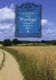 Wardęga. Opowieści z pobocza drogi. Autor: Herz Lechosław. Dadada.pl Okładka książki Wardęga. Opowieści z pobocza drogi