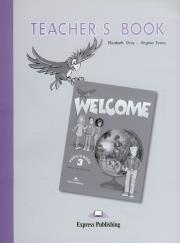 Welcome 3 Teacher's Book. Autor: Gray Elizabeth, Evans Virginia. Dadada.pl Okładka książki Welcome 3 Teacher's Book