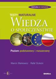 Wiedza o społeczeństwie Testy maturalne. Autor: Markowicz Marcin, Dolecki Rafał. Dadada.pl Okładka książki Wiedza o społeczeństwie Testy maturalne
