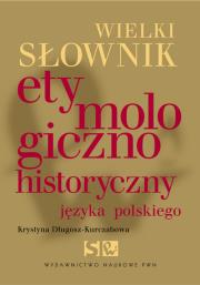 Okładka książki Wielki słownik etymologiczno-historyczny języka polskiego