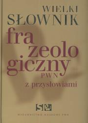 Wielki słownik frazeologiczny PWN z przysłowiami +CD. Autor: Anna Kłosińska, Sobol Elżbieta, Stankiewicz Anna. Dadada.pl Okładka książki Wielki słownik frazeologiczny PWN z przysłowiami +CD