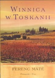 Winnica w Toskanii - Ferenc Mate. Autor: Mate Ferenc. Dadada.pl Okładka książki Winnica w Toskanii - Ferenc Mate
