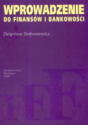 Wprowadzenie do finansów i bankowości. Autor: Dobosiewicz Zbigniew. Dadada.pl Okładka książki Wprowadzenie do finansów i bankowości