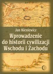 Okładka książki Wprowadzenie do historii cywilizacji Wschodu i Zachodu