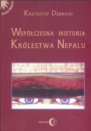 Współczesna historia królestwa Nepalu. Autor: Dębnicki Krzysztof. Dadada.pl Okładka książki Współczesna historia królestwa Nepalu