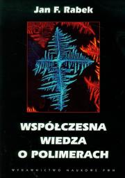 Współczesna wiedza o polimerach. Autor: Rabek Jan F.. Dadada.pl Okładka książki Współczesna wiedza o polimerach