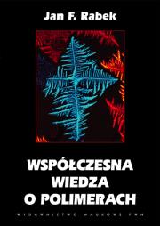 Współczesna wiedza o polimerach. Autor: Rabek Jan F.. Dadada.pl Okładka książki Współczesna wiedza o polimerach